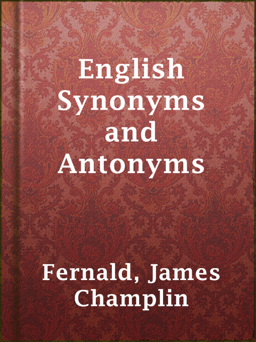 Title details for English Synonyms and Antonyms by James Champlin Fernald - Available